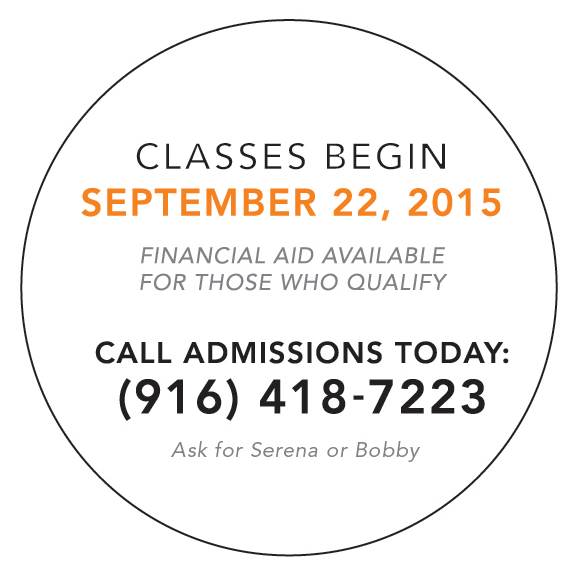 Text-only image. The text says Classes Begin September 22, 2015. Financial Aid available for those who qualify. Call Admissions today: 9 1 6 - 4 1 8 - 7 2 2 3 Ask for Serena or Bobby.